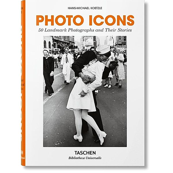 Photo Icons. 50 Landmark Photographs and Their Stories, Hans-Michael Koetzle