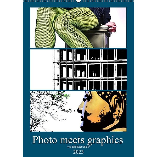 Photo meets graphics - Von Ralf Kretschmer (Wandkalender 2023 DIN A2 hoch), Ralf Kretschmer