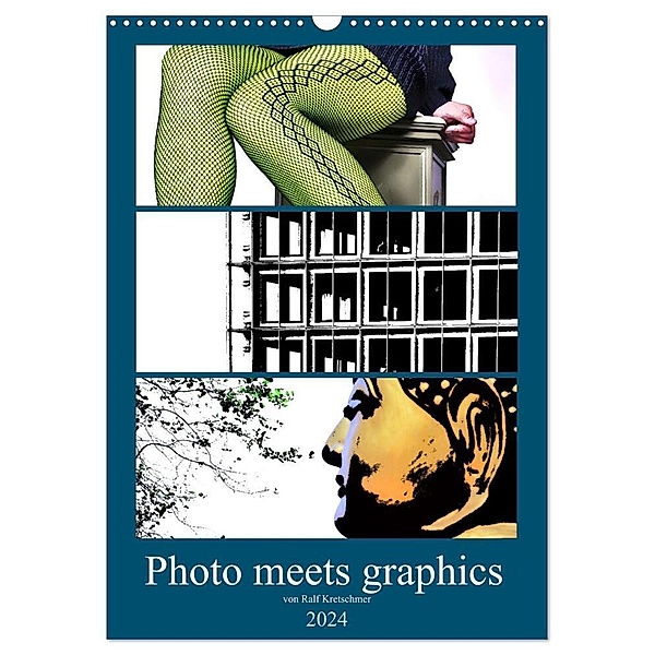Photo meets graphics - Von Ralf Kretschmer (Wandkalender 2024 DIN A3 hoch), CALVENDO Monatskalender, Ralf Kretschmer