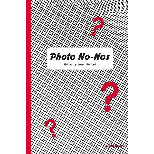 Photo No-Nos: Meditations on What Not to Photograph, Jason Fulford