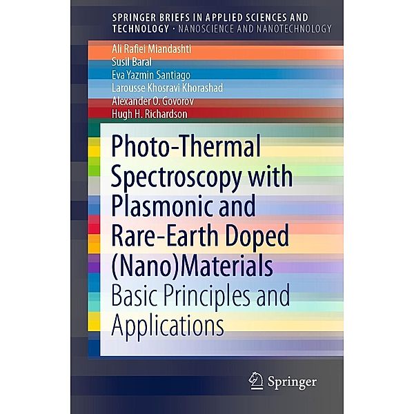 Photo-Thermal Spectroscopy with Plasmonic and Rare-Earth Doped (Nano)Materials / SpringerBriefs in Applied Sciences and Technology, Ali Rafiei Miandashti, Susil Baral, Eva Yazmin Santiago, Larousse Khosravi Khorashad, Alexander O. Govorov, Hugh H. Richardson