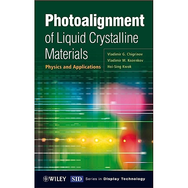 Photoalignment of Liquid Crystalline Materials / Wiley Series in Display Technology, Chris K. Atterwill, Vladimir M. Kozenkov, Hoi-Sing Kwok