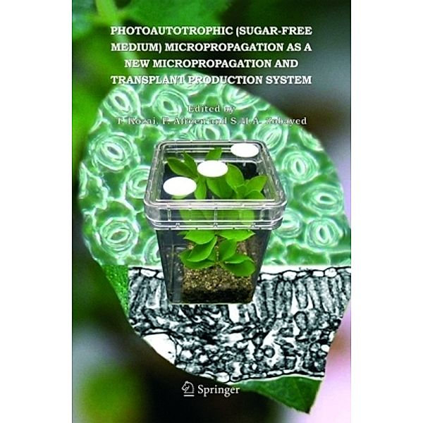 Photoautotrophic (sugar-free medium) Micropropagation as a New  Micropropagation and Transplant Production System