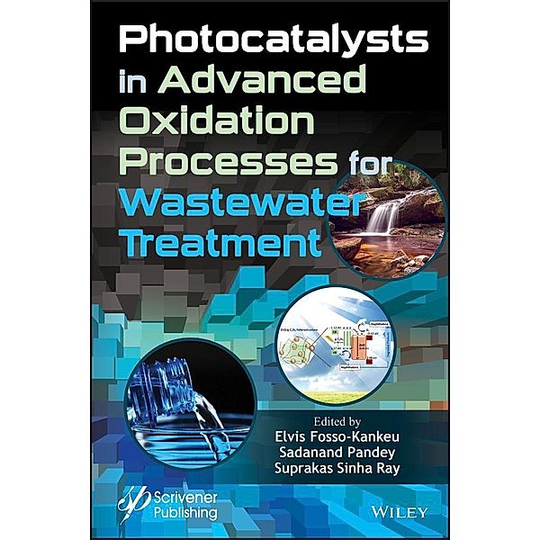 Photocatalysts in Advanced Oxidation Processes for Wastewater Treatment, Sadanand Pandey, Suprakas Sinha Ray