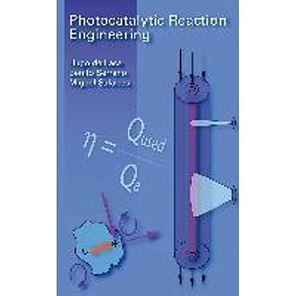 Photocatalytic Reaction Engineering, Hugo De Lasa, Benito Serrano, Miguel Salaices