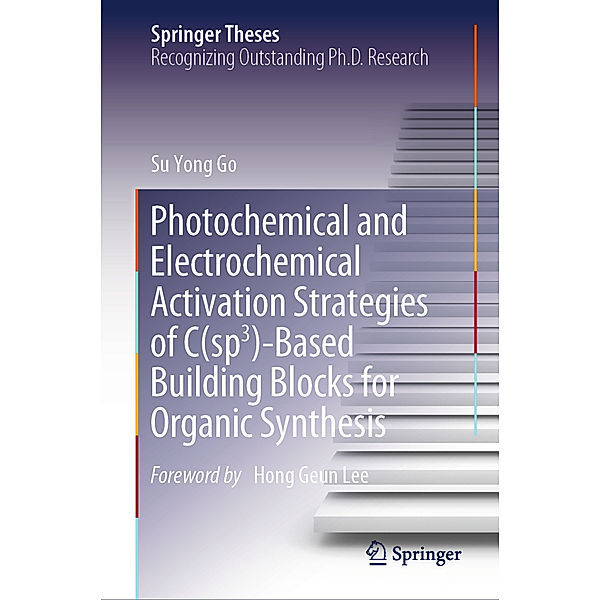 Photochemical and Electrochemical Activation Strategies of C(sp3)-Based Building Blocks for Organic Synthesis, Su Yong Go