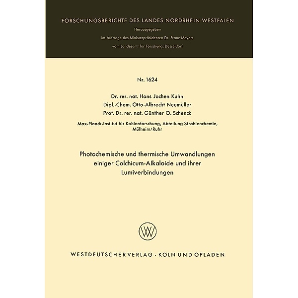 Photochemische und thermische Umwandlungen einiger Colchicum-Alkaloide und ihrer Lumiverbindungen / Forschungsberichte des Landes Nordrhein-Westfalen Bd.1624, Hans Jochen Kuhn
