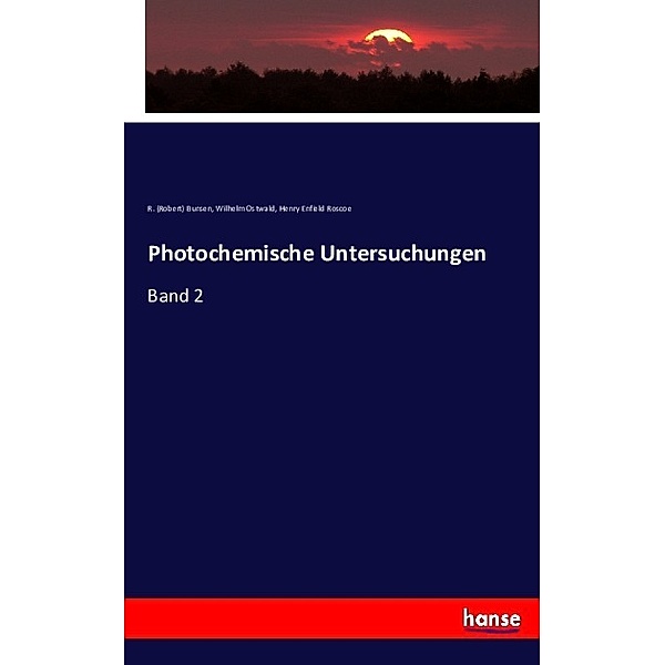 Photochemische Untersuchungen, Robert Bunsen, Wilhelm Ostwald, Henry Enfield Roscoe
