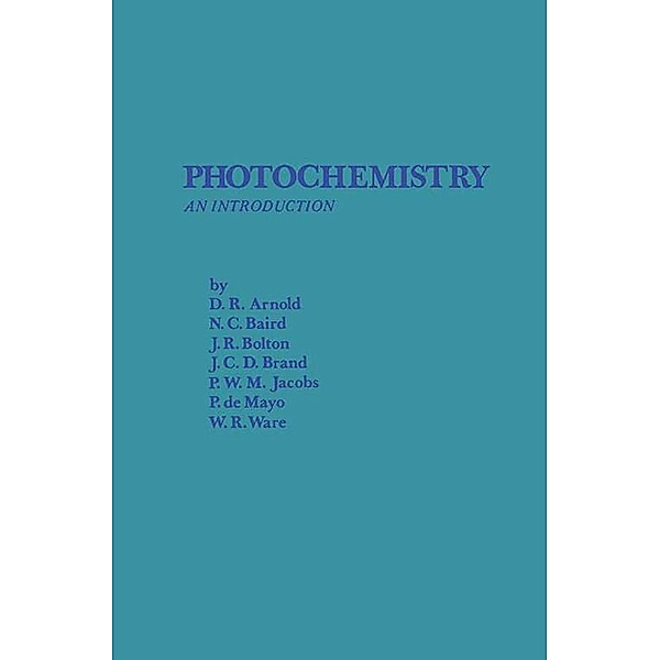 Photochemistry, D. R. Arnold, N. C. Baird, J. R. Bolton