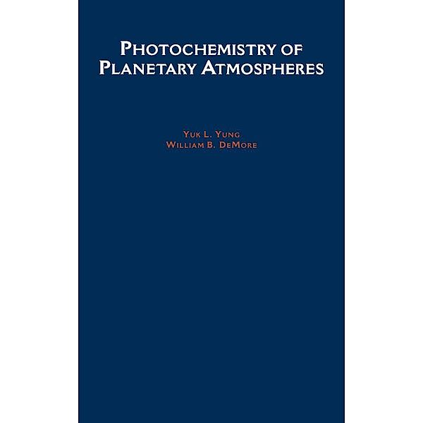 Photochemistry of Planetary Atmospheres, Yuk L. Yung, William B. DeMore