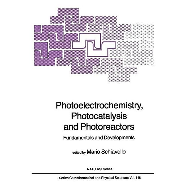 Photoelectrochemistry, Photocatalysis and Photoreactors Fundamentals and Developments / Nato Science Series C: Bd.146