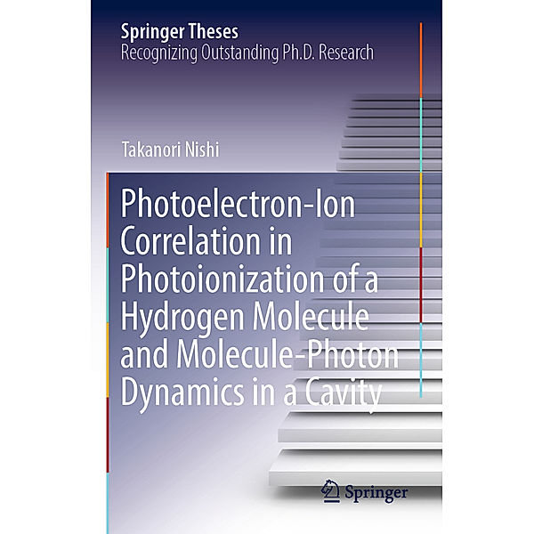 Photoelectron-Ion Correlation in Photoionization of a Hydrogen Molecule and Molecule-Photon Dynamics in a Cavity, Takanori Nishi