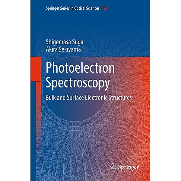 Photoelectron Spectroscopy / Springer Series in Optical Sciences Bd.176, Shigemasa Suga, Akira Sekiyama