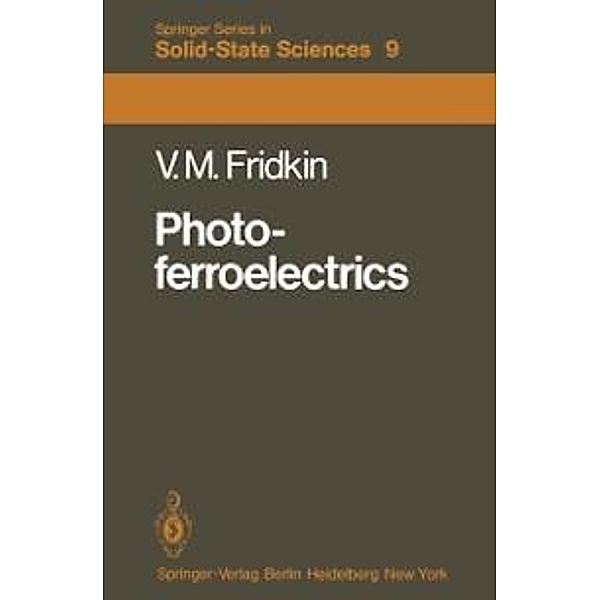 Photoferroelectrics / Springer Series in Solid-State Sciences Bd.9, Vladimir M. Fridkin