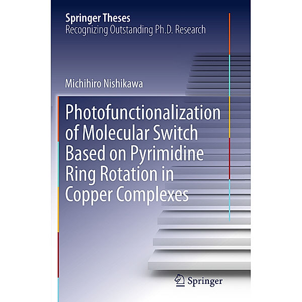 Photofunctionalization of Molecular Switch Based on Pyrimidine Ring Rotation in Copper Complexes, Michihiro Nishikawa