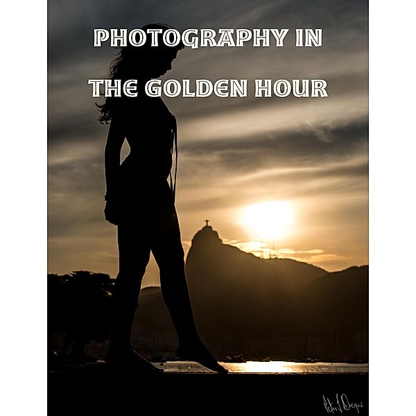 Photograhy in the Golden Hour, Pieter J Dreyer