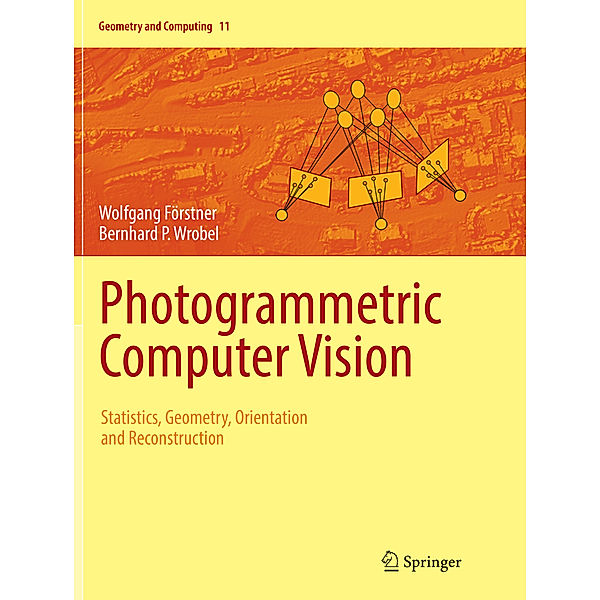 Photogrammetric Computer Vision, Wolfgang Förstner, Bernhard P. Wrobel