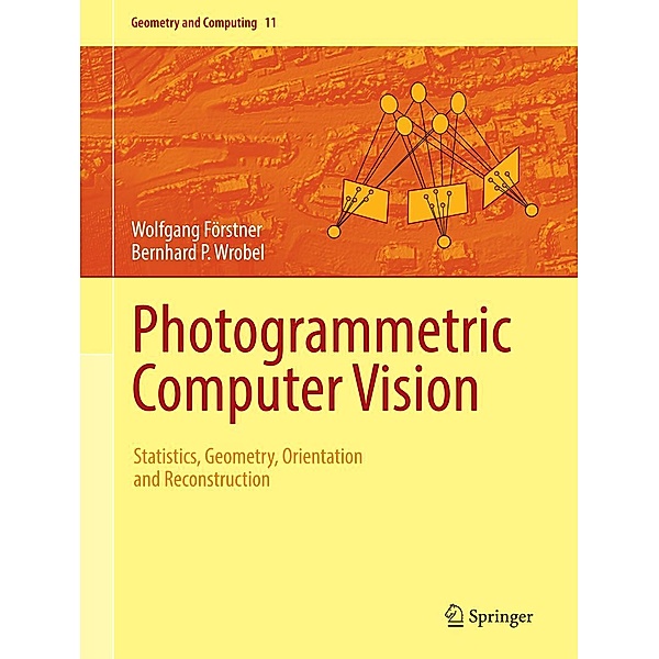 Photogrammetric Computer Vision / Geometry and Computing Bd.11, Wolfgang Förstner, Bernhard P. Wrobel