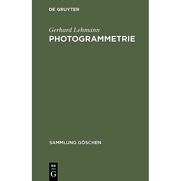 Photogrammetrie / Sammlung Göschen Bd.1188/1188a, Gerhard Lehmann