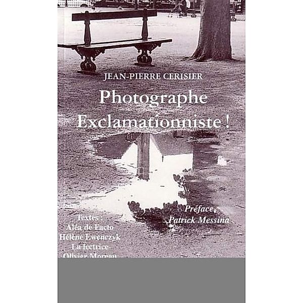 PHOTOGRAPHE EXCLAMATIONNISTE !, Jean-Pierre Cerisier