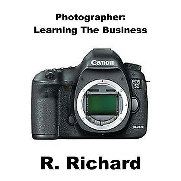 Photographer: Photographer: Learning The Business, R. Richard