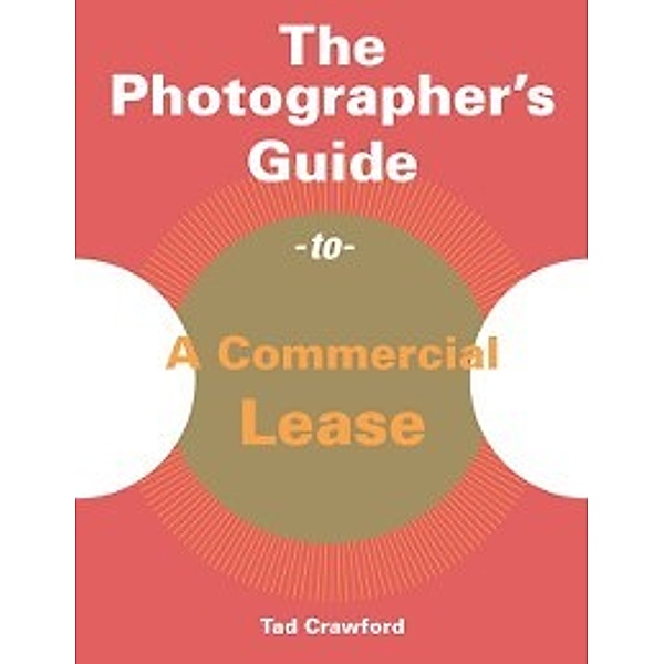 Photographer's Guide to a Commercial Lease, Tad Crawford