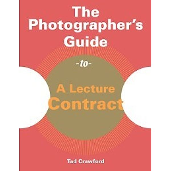 Photographer's Guide to a Lecture Contract, Tad Crawford