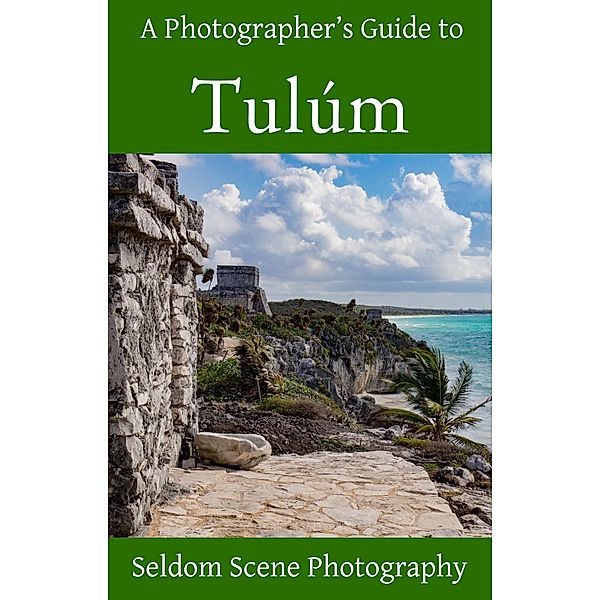 Photographer's Guide to Tulum / Seldom Scene Photography, Seldom Scene Photography