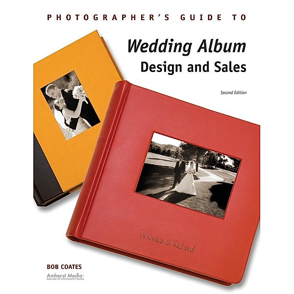 Photographer's Guide to Wedding Album Design and Sales, Bob Coates