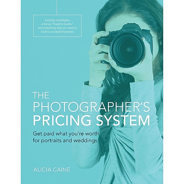Photographer's Pricing System, The, Alicia Caine