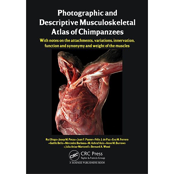 Photographic and Descriptive Musculoskeletal Atlas of Chimpanzees, Rui Diogo, Josep M. Potau, Juan F. Pastor