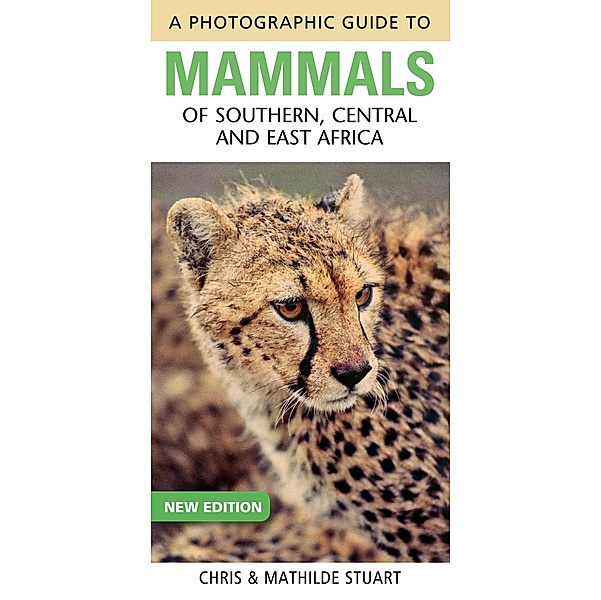 Photographic Guide to Mammals of Southern, Central and East Africa / Photographic Guide, Chris Stuart