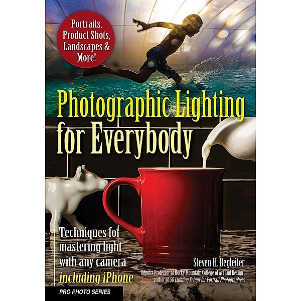 Photographic Lighting for Everybody / Pro Photo Series, Steven H. Begleiter