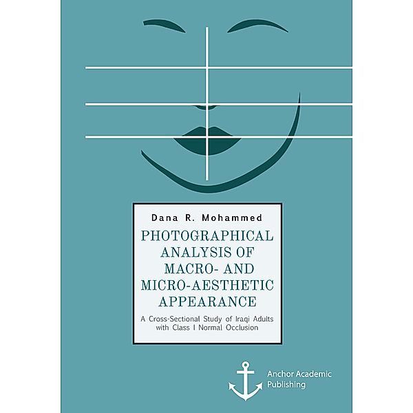 Photographical Analysis of Macro- and Micro-aesthetic Appearance. A Cross-Sectional Study of Iraqi Adults with Class I Normal Occlusion, Dana R. Mohammed