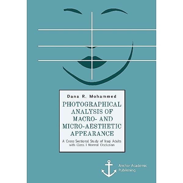 Photographical Analysis of Macro- and Micro-aesthetic Appearance. A Cross-Sectional Study of Iraqi Adults with Class I Normal Occlusion, Dana R. Mohammed
