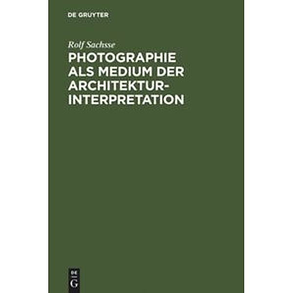 Photographie als Medium der Architekturinterpretation, Rolf Sachsse