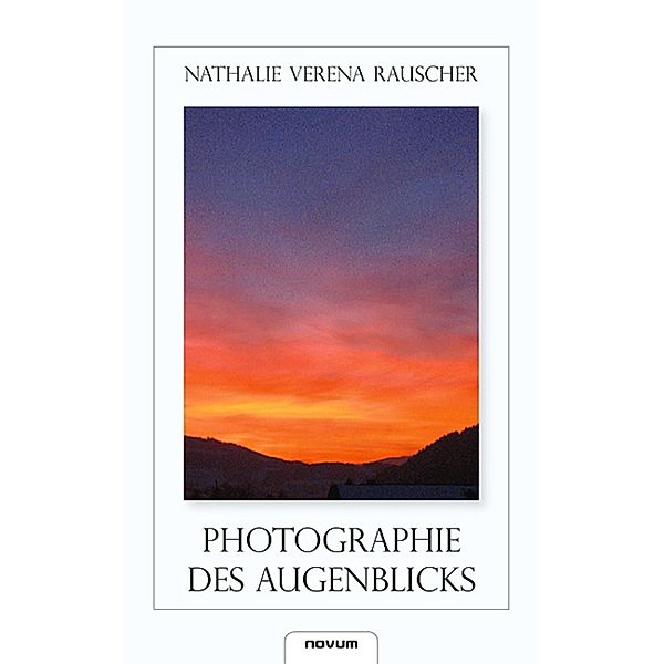 Photographie des Augenblicks, Nathalie Verena Rauscher