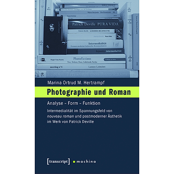 Photographie und Roman / machina Bd.3, Marina Ortrud M. Hertrampf