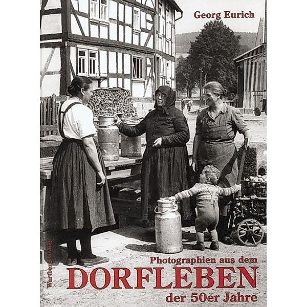 Photographien aus dem Dorfleben der 50er Jahre, Georg Eurich