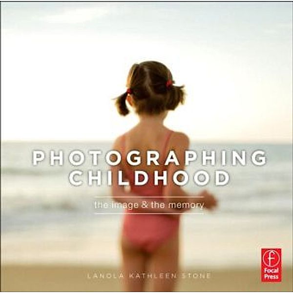 Photographing Childhood, Lanola K. Stone