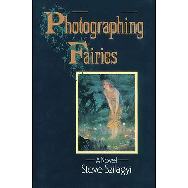 Photographing Fairies, Steve Szilagyi