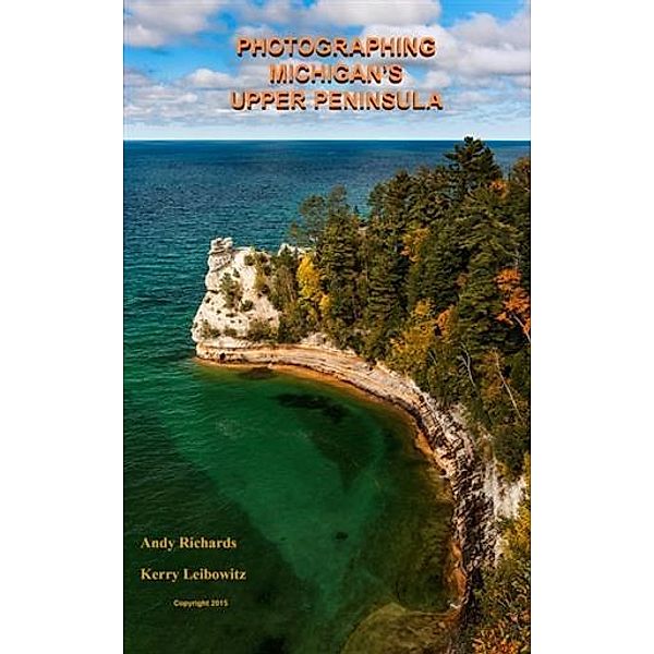 Photographing Michigan's &quote;Upper Peninsula&quote;, Andy Richards
