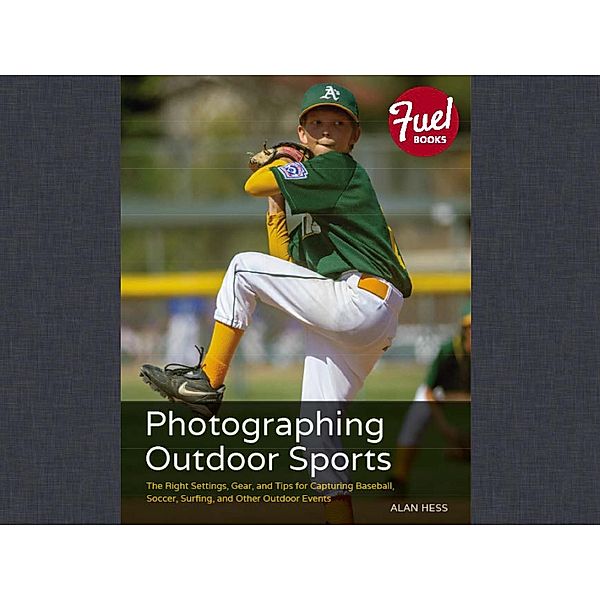 Photographing Outdoor Sports, Alan Hess