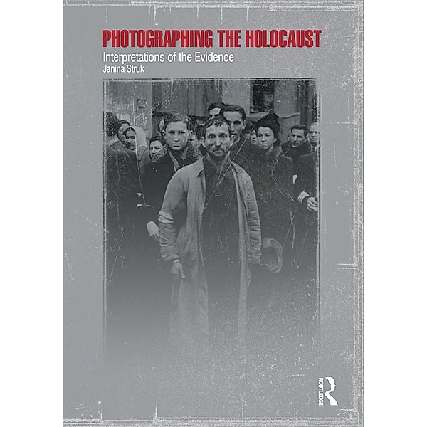 Photographing the Holocaust, Janina Struk