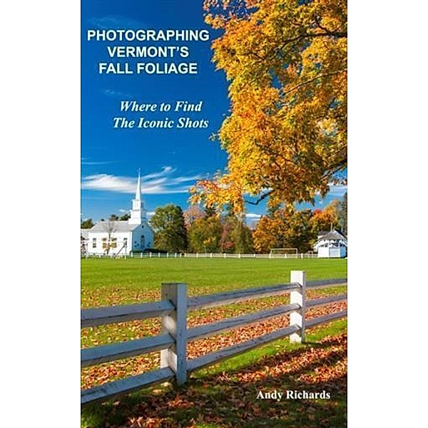 Photographing Vermont's Fall Foliage, Andy Richards