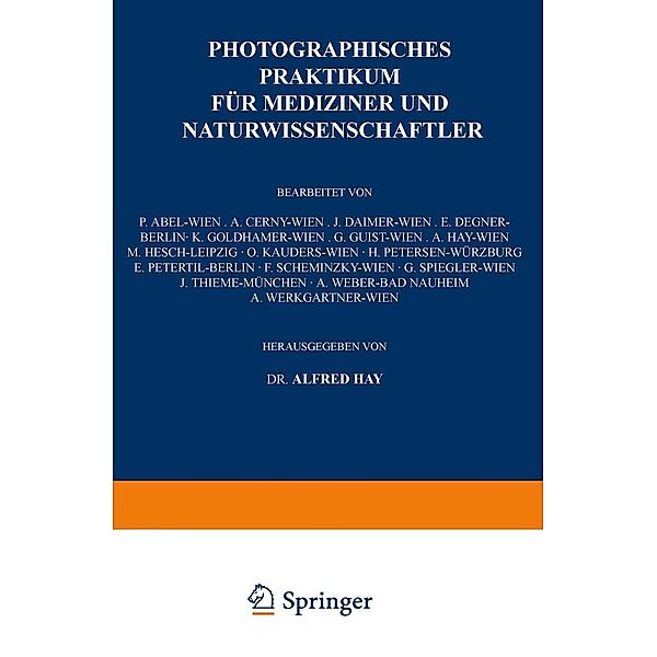 Photographisches Praktikum für Mediziner und Naturwissenschaftler, A. Hay, H. Petersen, E. Petertil, F. Scheminzky, A. Cerny, J. Daimer, E. Degner, K. Goldhamer, G. Guist, M. Hesch, O. Kauders