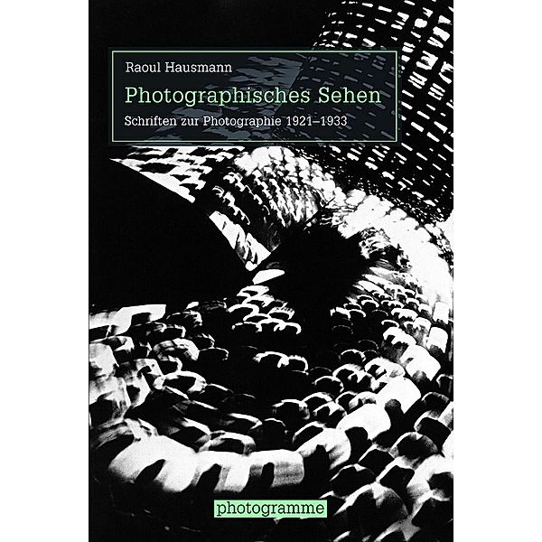 Photographisches Sehen, Raoul Hausmann