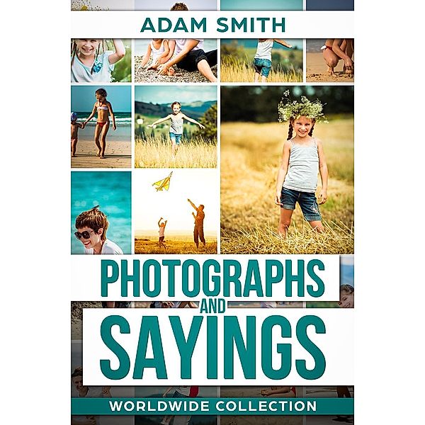 Photographs and Sayings: Worldwide Collection, Adam Smith