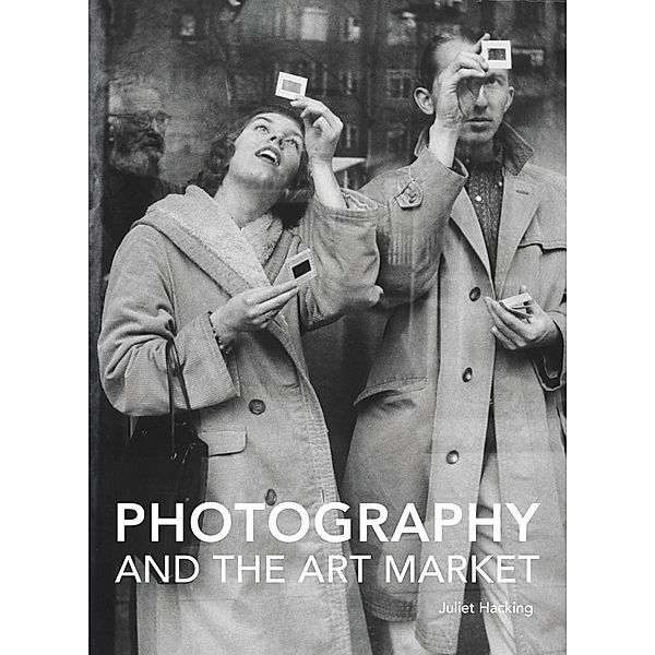 Photography and the Art Market, Juliet Hacking