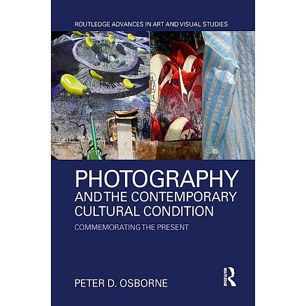Photography and the Contemporary Cultural Condition, Peter D. Osborne